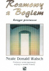 Okładka książki Rozmowy z Bogiem. Księga Pierwsza Neale Donald Walsch