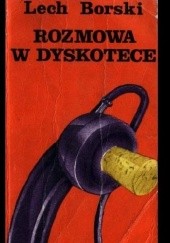 Okładka książki Rozmowa w dyskotece Lech Borski