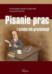 Okładka książki Pisanie prac i sztuka ich prezentacji Przemysław Paweł Grzybowski, Krzysztof Sawicki