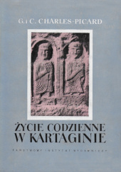 Okładka książki Życie codzienne w Kartaginie w czasach Hannibala Colette Charles-Picard, Gilbert Charles-Picard