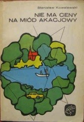 Okładka książki Nie ma ceny na miód akacjowy Stanisław Kowalewski