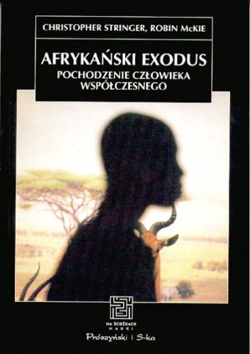Afrykański exodus. Pochodzenie człowieka współczesnego