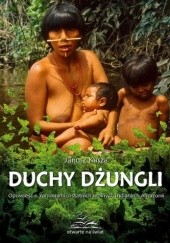 Okładka książki Duchy dżungli. Opowieść o Yanomami, ostatnich wolnych Indianach Amazonii Janusz Kasza