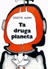 Okładka książki Ta druga planeta Colette Audry