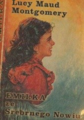 Okładka książki Emilka ze Srebrnego Nowiu Lucy Maud Montgomery