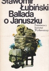 Okładka książki Ballada o Januszku Sławomir Łubiński