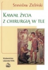Okładka książki Kawał życia z chirurgią w tle Stanisław Zieliński (1929-2017)