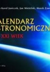 Okładka książki Kalendarz astronomiczny na XXI wiek Roman K. Janiczek, Jan Mietelski, Marek Zawilski