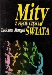 Okładka książki Mity z pięciu części świata Tadeusz Margul