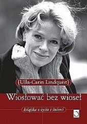 Okładka książki Wiosłować bez wioseł. Książka o życiu i śmierci Ulla Lindquist
