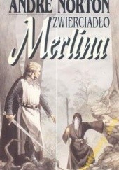Okładka książki Zwierciadło Merlina Andre Norton