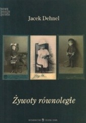 Okładka książki Żywoty równoległe Jacek Dehnel