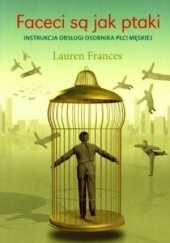 Okładka książki Faceci są jak ptaki. Instrukcja obsługi osobnika płci męskiej Lauren Frances