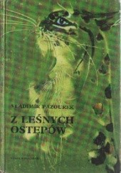Okładka książki Z leśnych ostępów Vladimír Pazourek