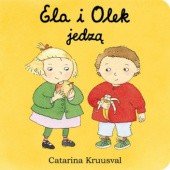 Okładka książki Ela i Olek jedzą Catarina Kruusval