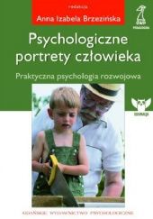 Okładka książki Psychologiczne portrety człowieka. Praktyczna psychologia rozwojowa