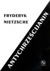 Antychrześcijanin. Przekleństwo chrześcijaństwa - Friedrich Nietzsche
