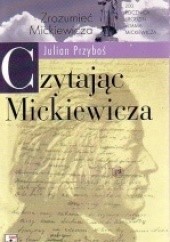 Okładka książki Czytając Mickiewicza Julian Przyboś