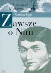Okładka książki Zawsze o nim. Studia i odczyty o Mickiewiczu. Stanisław Pigoń