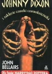 Okładka książki Johnny Dixon i zaklęcie czaszki czarnoksiężnika John Bellairs