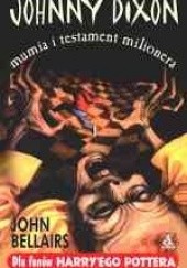 Okładka książki Johnny Dixon, mumia i testament milionera John Bellairs