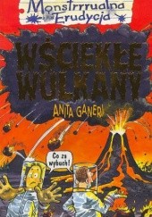 Okładka książki Wściekłe wulkany Anita Ganeri