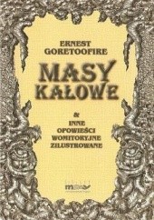 Okładka książki Masy kałowe &amp; inne opowieści womitoryjne zilustrowane Ernest Goretoofire