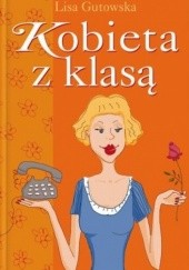 Okładka książki Kobieta z klasą Lisa Gutowska