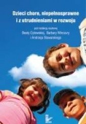 Okładka książki Dzieci chore, niepełnosprawne i z utrudnieniami w rozwoju Beata Cytowska, Andrzej Stawarski, Barbara Winczura