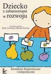 Okładka książki Dziecko z zaburzeniami w rozwoju Beata Cytowska, Barbara Winczura