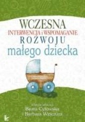 Okładka książki Wczesna interwencja i wspomaganie rozwoju małego dziecka Beata Cytowska, Barbara Winczura