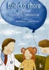 Okładka książki Dziecko chore : zagadnienia biopsychiczne i pedagogiczne Beata Cytowska, Barbara Winczura