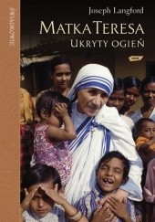 Okładka książki Matka Teresa Ukryty Ogień Joseph Langford