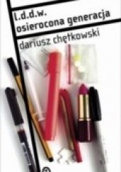 Okładka książki l.d.d.w. Osierocona generacja Dariusz Chętkowski