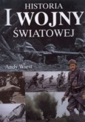 Okładka książki Historia I wojny światowej Andy Wiest