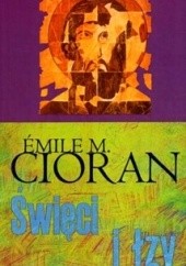 Okładka książki Święci i łzy Emil Cioran