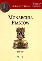Okładka książki Monarchia Piastów (1038-1399) Marek Derwich