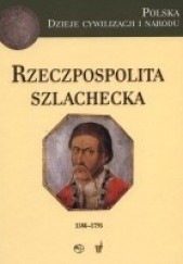 Okładka książki Rzeczpospolita Szlachecka (1586-1795) Marek Derwich