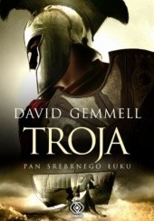 Okładka książki Troja. Pan Srebrnego Łuku David Gemmell