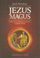 Jezus Magus: pierwotne chrześcijaństwo w kręgu magii