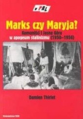 Okładka książki Marks czy Maryja? Komuniści i Jasna Góra w apogeum stalinizmu 1950-1956 Damien Thiriet