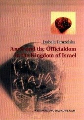 Amos and the officialdom in the Kingdom of Israel : the socio-economic position of the officials in the light of the Biblical, the epigraphic and archaeological evidence