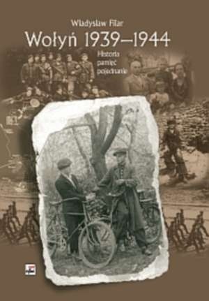 Wołyń 1939-1944. Historia pamięć pojednanie