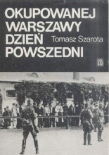 Okładka książki Okupowanej Warszawy dzień powszedni. Studium historyczne