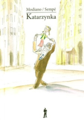 Okładka książki Katarzynka Patrick Modiano, Jean-Jacques Sempé