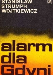 Okładka książki Alarm dla Gdyni Stanisław Strumph Wojtkiewicz