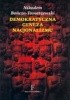 Okładka książki Demokratyczna geneza nacjonalizmu. Intelektualne korzenie ruchu narodowo–demokratycznego Nikodem Bończa-Tomaszewski