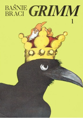 Okładka książki Baśnie braci Grimm. Tom 1 Jacob Grimm,&nbsp;Wilhelm Grimm