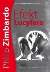 Okładka książki Efekt Lucyfera. Dlaczego dobrzy ludzie czynią zło? Philip G. Zimbardo