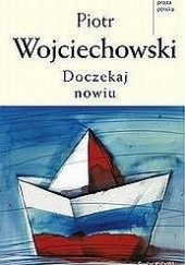 Okładka książki Doczekaj nowiu Piotr Wojciechowski
